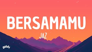 Jaz - Bersamamu (Lyrics)