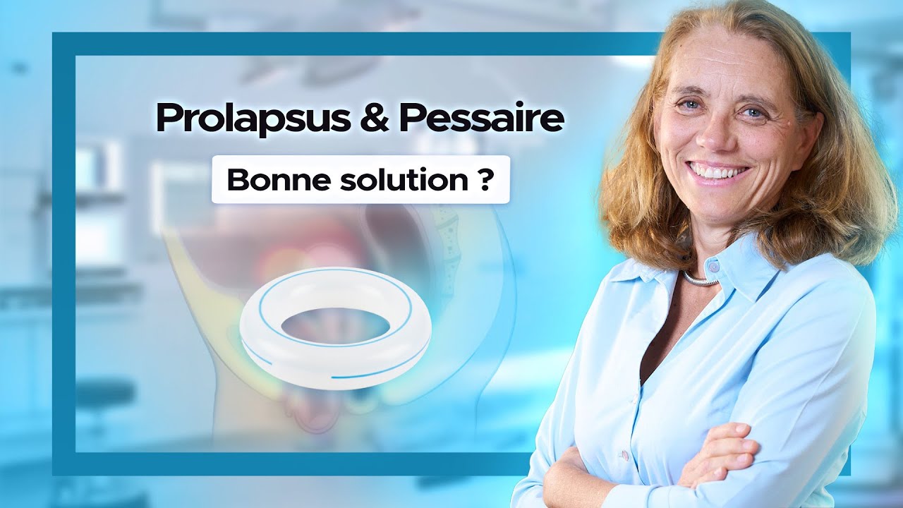 Pessaire et prolapsus : une alternative à la chirurgie ? Réponse du Dr Laurence Peyrat, urologue
