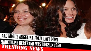 All About Angelina Jolie Late Mom Marcheline Bertrand Was Born In 1950