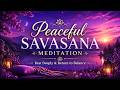 10. 🕊️ Peaceful Savasana Meditation 🌙