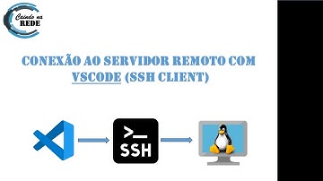 Conexão ao servidor remoto Com VSCode (SSH Client)