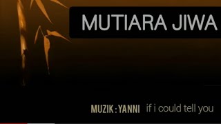 Mutiara Jiwa • Kata kata Hikmat(Words of Wisdom) Music background • If I Could Tell You by Yanni