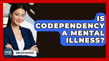 Is Codependency A Mental Illness? - Mind Over Substance