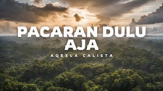 Download Lagu Aqeela Calista - Pacaran Dulu Aja (Lirik Lagu) MP3