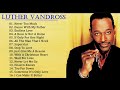 Luther Vandross Greatest Hits Full Album  - Best Songs Of Luther Vandross New Playlist 2018