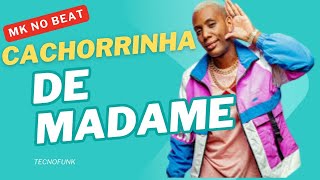 Cachorrinha De Madame Mc Gw E Mk No Beat verso Tecnofunktecnofunk