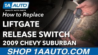 How to Replace Liftgate Release Switch 07-14 Chevrolet Suburban