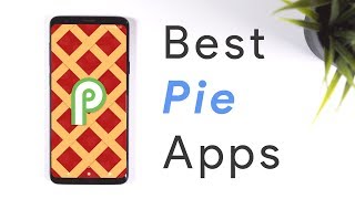 Best Android Pie Apps for any device!
