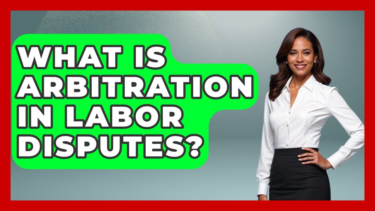 What Is Arbitration In Labor Disputes? - The Sociology Workshop