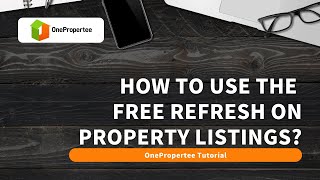 OnePropertee Tutorial: How to Use the Free Refresh on Property Listings on OnePropertee