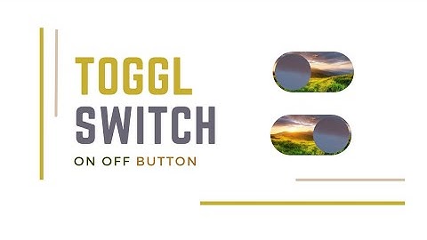 How To Create Toggle Button Using HTML/CSS with background image