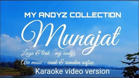 KARAOKE VIDEO LIRIK VERSION || MUNAJAT || MY ANDYZ COLLECTION || OFFICIAL MUSIC VIDEO