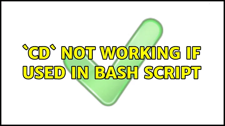 Ubuntu: `cd` not working if used in bash script (3 Solutions!!)