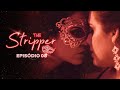 THE STRIPPER - Episódio 08  Subtitles