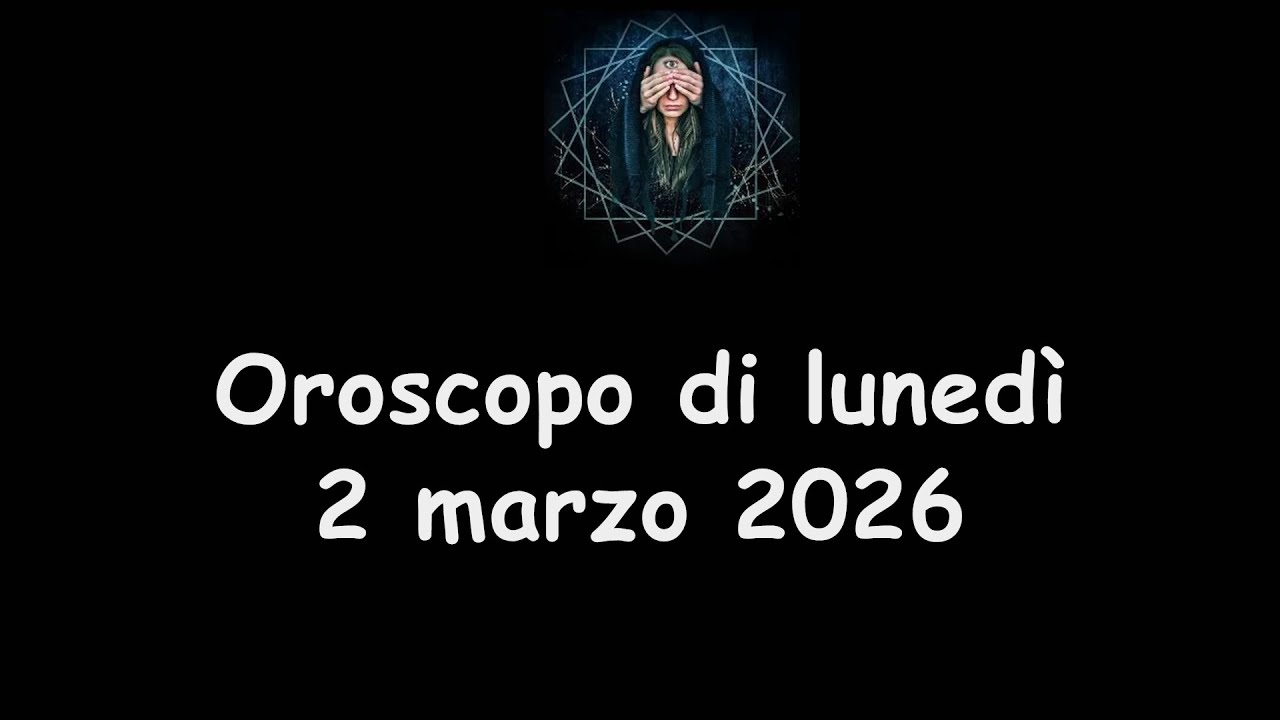 La Stanza Esoterica: oroscopo di lunedì 2 marzo 2026