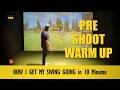 My Pre Shoot Warm Up — How I Get the Swing Ready in 10 Minutes