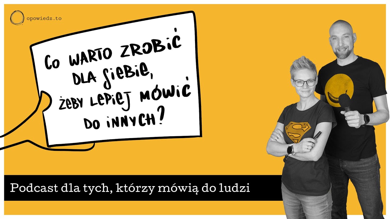 Co zrobić dla siebie, żeby lepiej mówić do innych? | #080 | Opowiedz.to
