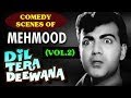 Comedy Scenes by Mehmood | Dil Tera Deewana | Classic Hindi Movie | Vol 2