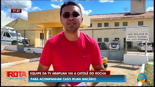 Rota da Notícia - Equipe da TV Arapuan vai até Catolé do Rocha acompanhar caso de Ruan Macário
