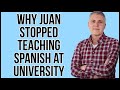 Why @Español con Juan Stopped Teaching Spanish at University