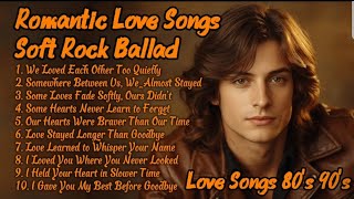 80's 90's Love Ballad Greatest Hits | Soft Rock  Ballads Playlist | love Songs 80's 90's | Vol.1