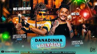 MC ANÔNIMO E MC CL - DANADINHA MALVADA  (Áudio Oficial)