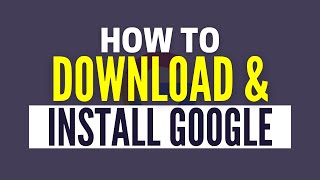 How To Download & Install Google App