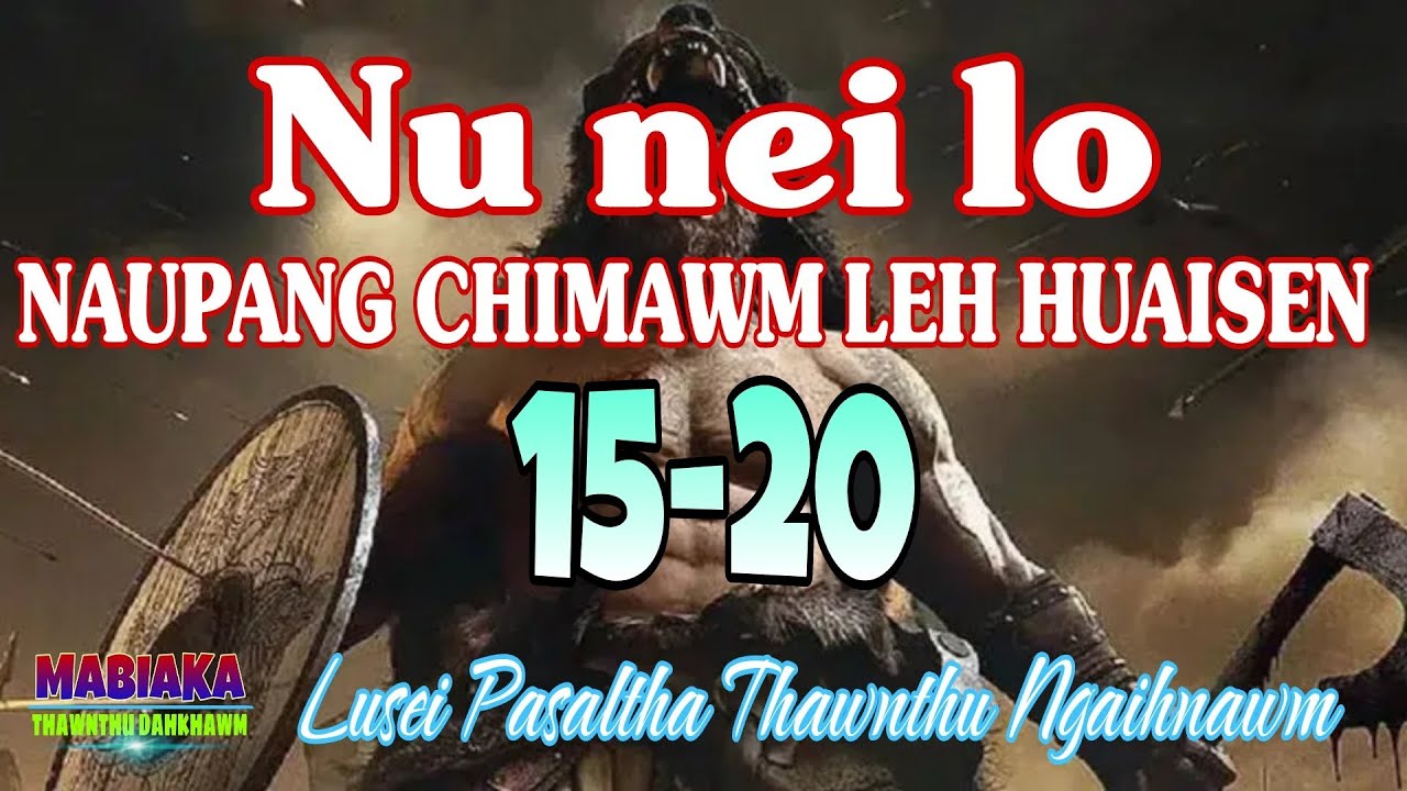 NU NEILO NAUPANG CHIMAWM LEH HUAISEN: 15-20