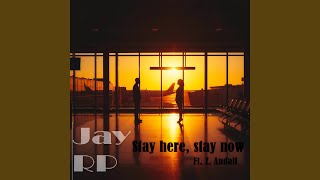 Stay here, stay now