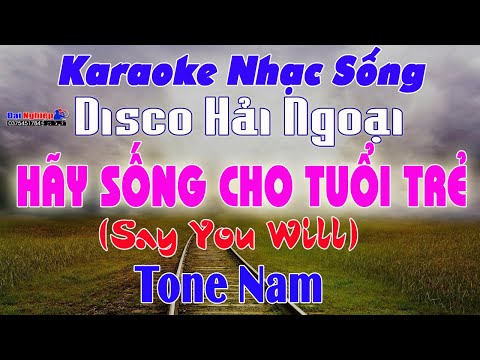 Video ✔️ Hãy Sống Cho Tuổi Trẻ (Say You Will) Karaoke Tone... - youtube