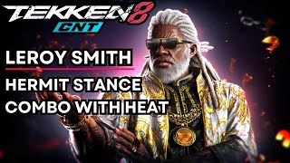 TEKKEN 8 CNT | Leroy Smith's Insane Combos with Heat (include Hermit stance)