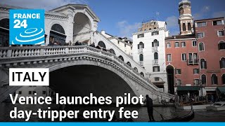 Venice launches pilot day-tripper entry fee to tackle mass tourism • FRANCE 24 English