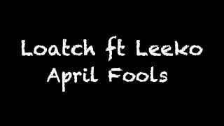 "Loatch Ft Leeko - April FoolsProd By.@iDBeatz]" Fan Video