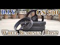 Gs500 Wheel Bearings & Paint