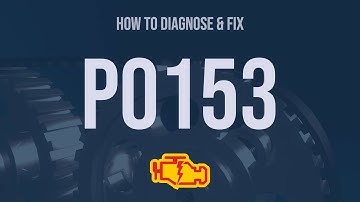 How to Diagnose and Fix P0153 Engine Code - OBD II Trouble Code Explain