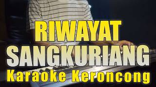 RIWAYAT SANGKURIANG KARAOKE LANGGAM KERONCONG NADA PRIA
