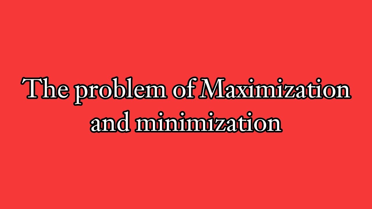 2. The problem of maximization and minimization - YouTube