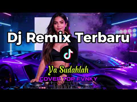 DJ TIKTOK TERBARU 2025 || Bondan Prakoso - Ya Sudahlah || Dj Remix Cover
