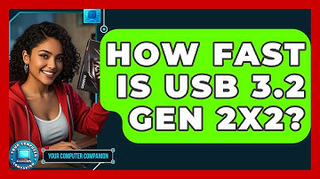 How Fast Is USB 3.2 Gen 2x2? - Your Computer Companion