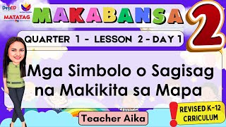 MAKABANSA 2 QUARTER 1 WEEK 2 DAY 1 REVISED K-12 Mga Simbolo o Sagisag na Makikita sa Mapa MAKABANSA 2 QUARTER 1 WEEK 2 DAY 1 REVISED K-12 Mga Simbolo o Sagisag na Makikita sa Mapa