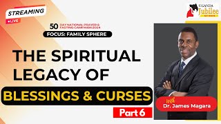 The Spiritual Legacy of Blessings and Curses - Dr. James Magara