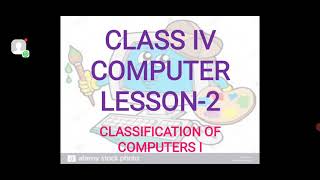 CLASS IV, COMPUTER, LESSON-2, CLASSIFICATION OF COMPUTER, PART-1