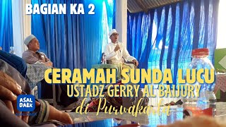 Bagian 2 | Ceramah Sunda Lucu Ustadz Gerry Al Baijury Purwakarta