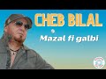 Cheb Bilal Mazal Fi Galbi
