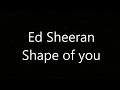 Ed Sheeran- shape of you lyrics. Must watch