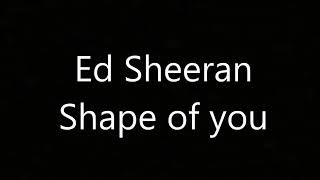 Ed Sheeran- shape of you lyrics. Must watch