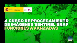 (04) Curso de procesamiento de imágenes Sentinel con SNAP –Funciones avanzadas de SNAP