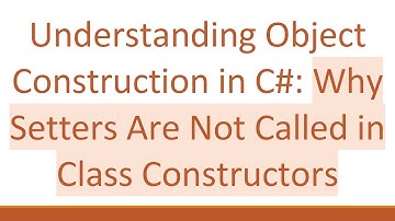 Understanding Object Construction in C#: Why Setters Are Not Called in Class Constructors
