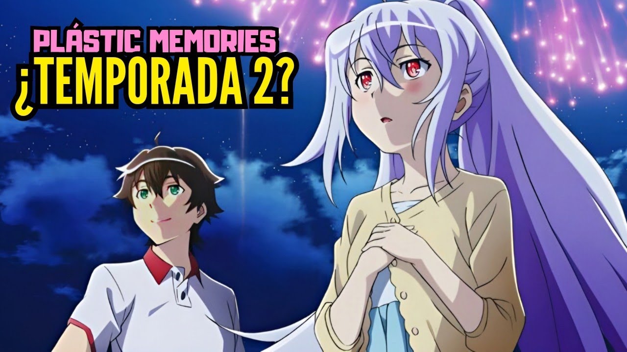 Plastic Memories Temporada 2 TODA LA INFORMACIÓN 