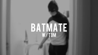 Batmate W Tom